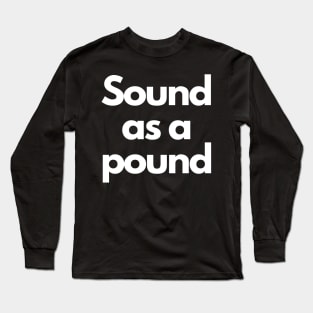 Sound As A Pound Long Sleeve T-Shirt